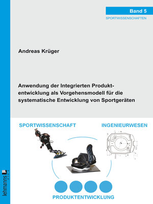 cover image of Anwendung der Integrierten Produktentwicklung als Vorgehensmodell für die systematische Entwicklung von Sportgeräten